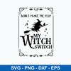 Don_t Make Me Flip My Witch Switch Svg, Halloween Svg, Png Dxf Eps File.jpeg