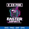 E Is For Easter Esports Svg, Among Us Halloween Svg, Png Dxf Eps File.jpeg