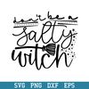 Don_t Be A Salty Witch Quotes Svg, Halloween Svg, Png Dxf Eps Digital File.jpeg