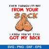 Even Though I_m Not From Your Sack Svg, Funny Svg, Png Dxf Eps File.jpeg