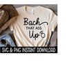 MR-1692023131754-bach-that-ass-up-svg-bach-that-ass-up-png-bachelorette-party-image-1.jpg