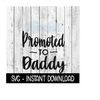 MR-1692023192610-promoted-to-daddy-svg-new-baby-svg-svg-files-instant-image-1.jpg