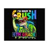 MR-249202315173-im-ready-to-crush-sixth-grade-png-back-to-school-png-image-1.jpg