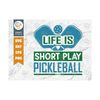 MR-259202383345-life-is-short-play-pickleball-svg-cut-file-pickleball-svg-image-1.jpg