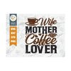MR-2592023111428-wife-mother-coffee-lover-svg-cut-file-caffeine-svg-coffee-image-1.jpg