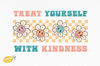 Treat-Yourself-with-Kindness-Sublimation-Graphics-70021117-1-1-580x387.jpg