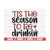 MR-289202382456-tis-the-season-to-be-drinkin-svg-christmas-svg-cut-file-image-1.jpg