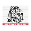 MR-28920231082-be-safe-drink-with-a-nurse-svg-cut-file-cricut-image-1.jpg