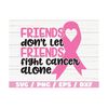 MR-289202311425-friends-dont-let-friends-fight-cancer-alone-svg-cut-image-1.jpg
