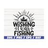 MR-289202311959-wishing-i-was-fishing-svg-cut-file-commercial-use-cricut-image-1.jpg