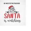 MR-299202319148-be-nice-to-the-teacher-santa-is-watching-svg-png-dxf-image-1.jpg