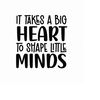 MR-5102023145421-it-takes-a-big-heart-to-shape-little-minds-svg-png-eps-pdf-image-1.jpg
