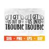 MR-111020231108-i-can-get-us-into-trouble-svg-i-can-get-us-out-of-trouble-image-1.jpg