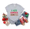 I Ate Santa's Cookies T-Shirt,Cute Christmas for Women, Graphic Christmas Tee,I Ate Santa's Cookies Sweatshirt,Funny Christmas Shirt - 1.jpg