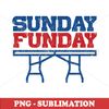 Sunday Funday PNG Digital Download - Bills Print - Make Bills Payment Exciting and Fun