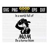 MR-16102023111250-in-a-world-full-of-mom-be-a-horse-mom-svg-png-eps-dxf-image-1.jpg