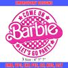 Come On Barbie Lets Go Party Embroidery design, Barbie Embroidery, logo design, Embroidery File, Digital download..jpg