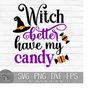 MR-24102023171655-witch-better-have-my-candy-instant-digital-download-svg-image-1.jpg