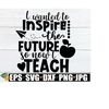 25102023235120-i-wanted-to-inspire-the-future-so-now-i-teach-teacher-svg-image-1.jpg