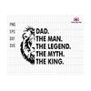 27102023173127-dad-the-man-the-legend-the-myth-the-king-svg-dad-svg-king-image-1.jpg