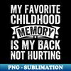 ST-20231028-7388_My Favorite Childhood Memory Is My Back Not Hurting Classic19 6393.jpg