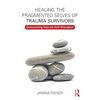 Healing the Fragmented Selves of Trauma Survivors: Overcoming Internal Self-Alienation 1st Edition