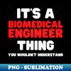 LQ-20231031-5310_Its A Biomedical Engineer Thing You Wouldnt Understand 8593.jpg