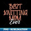 LW-20231101-2093_Best Knitting Mom Ever 3527.jpg