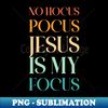 NQ-20231101-15364_No Hocus Pocus Jesus Is My Focus 8989.jpg
