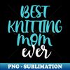 QB-20231101-2095_Best Knitting Mom Ever 8358.jpg