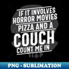 KL-20231102-14751_If it involves Horror Movies Pizza and a couch count me in Funny Horror Movie Pizza Lover Gift 9278.jpg