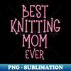 UJ-20231102-1671_Best Knitting Mom Ever 4065.jpg