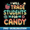 HX-20231103-18204_I Will Trade Students For Candy Funny Halloween School Teacher Principal 1763.jpg