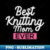 PD-20231103-3506_Best Knitting Mom Ever 4238.jpg