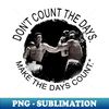 BJ-20231103-6584_Dont Count The Days Make the Days Count - Inspirational Boxing Quote 9552.jpg
