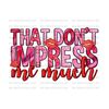 4112023105324-that-dont-impress-me-much-valentines-day-png-image-1.jpg