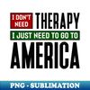 PD-20231107-3274_I dont need therapy I just need to go to America 4306.jpg