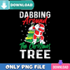 Dabbing Around The Christmas Tree PNG Perfect Sublimation Design.jpg