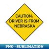 WW-20231109-10153_Funny Bumper Sticker - Caution Driver is From Nebraska 9905.jpg