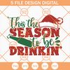 This the Season to Be Drinking SVG, Christmas Drunk SVG, Christmas Wine And Beer SVG - SVG Secret Shop.jpg