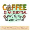 Coffee is an essential part of my pleasant attitude.jpg