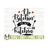 141120231156-no-bitchin-in-my-kitchen-svg-funny-kitchen-svg-kitchen-quote-image-1.jpg