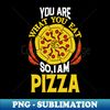 QA-20231114-23210_You are what you eat so I am Pizza 1055.jpg