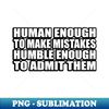 GF-20231114-9339_human enough to make mistakes humble enough to admit them 9935.jpg