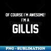 DF-20231115-16329_Of Course Im Awesome Im A Gillis Gillis Surname 3100.jpg