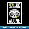 LS-20231119-31648_Funny Hairdresser Pun - Leaf me Alone - Gifts for Hairdressers 3106.jpg