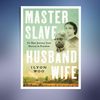 Master-Slave-Husband-Wife-An-Epic-Journey-from-Slavery-to-Freedom-(Ilyon Woo).jpg