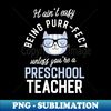 QG-20231120-53736_Preschool Teacher Cat Lover Gifts - It aint easy being Purr Fect 6454.jpg