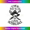 VH-20231121-2183_Pirate, Take What You Can Give Nothing Back, Funny pirate Tank Top 2410.jpg