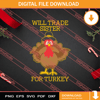 Will Trade Sister For Turkey Thanksgiving SVG PNG EPS DXF Silhouette Cut Files.jpg